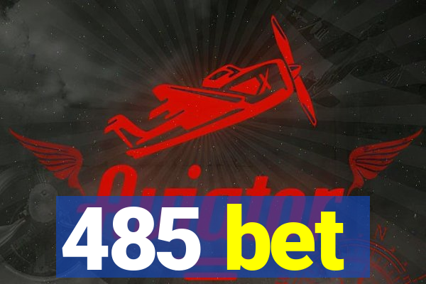 485 bet